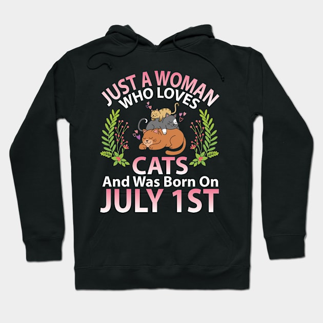 Just A Woman Who Loves Cats And Was Born On July 1st Happy Me Nana Mommy Aunt Sister Wife Daughter Hoodie by joandraelliot